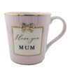 Pink striped mug with gold bow and rim, front of mug reads I love you mum.