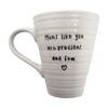 White ceramic mug with text reading "Mums like you are precious and few".